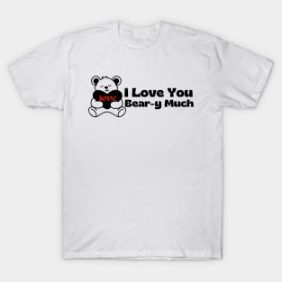 I Love You Bear-y Much T-Shirt